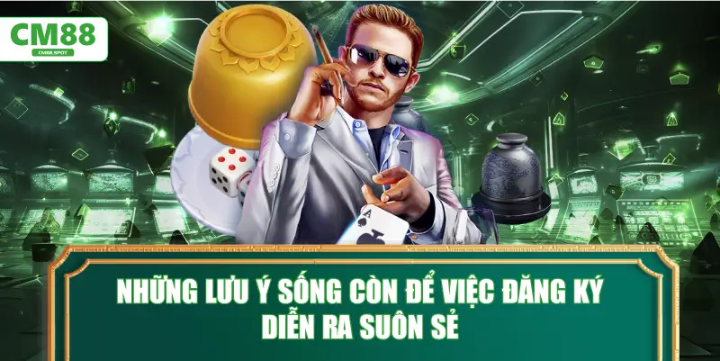 Những lưu ý sống còn để việc Đăng ký diễn ra suôn sẻ